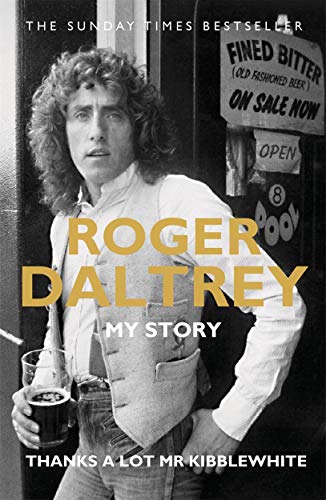 Stock image for Roger Daltrey: Thanks a lot Mr Kibblewhite, The Sunday Times Bestseller: My Story for sale by WorldofBooks
