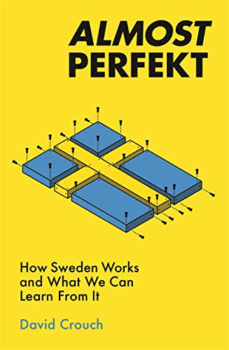 Stock image for Almost Perfekt: How Sweden Works and What We Can Learn From It for sale by GF Books, Inc.