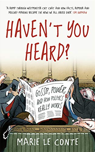 

Haven't You Heard: A Guide to Westminster Gossip and Why Mischief Gets Things Done [Hardcover ]