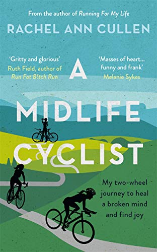 9781788701846: A Midlife Cyclist: My two-wheel journey to heal a broken mind and find joy