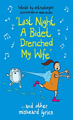 Stock image for Last Night a Bidet Drenched My Wife: .and other misheard lyrics for sale by Reuseabook