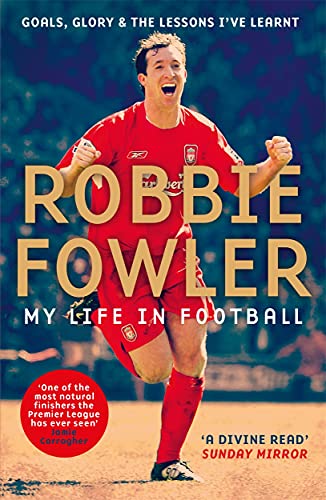Beispielbild fr Robbie Fowler: My Life In Football: Goals, Glory & The Lessons I've Learnt zum Verkauf von AwesomeBooks