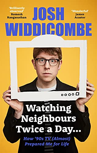 Stock image for Watching Neighbours Twice a Day.: How   90s TV (Almost) Prepared Me For Life: THE SUNDAY TIMES BESTSELLER for sale by AwesomeBooks
