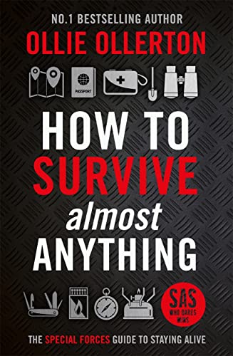 Stock image for How To Survive (Almost) Anything: The Special Forces Guide To Staying Alive for sale by WorldofBooks