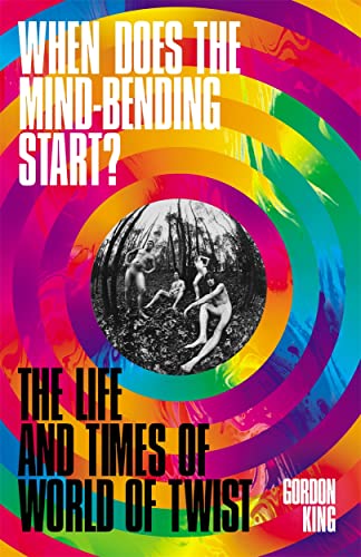 Imagen de archivo de When Does the Mind-Bending Start?: The Life and Times of World of Twist a la venta por WorldofBooks