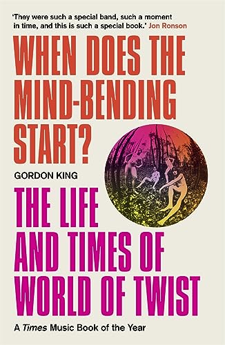 Beispielbild fr When Does the Mind-Bending Start?: The Life and Times of World of Twist zum Verkauf von WorldofBooks