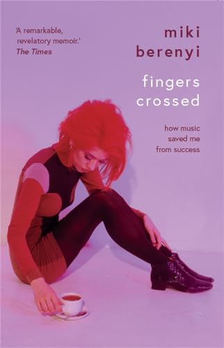 Beispielbild fr Fingers Crossed: How Music Saved Me from Success: Rough Trade Book of the Year zum Verkauf von Monster Bookshop