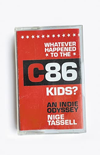 Beispielbild fr Whatever Happened to the C86 Kids?: An Indie Odyssey zum Verkauf von Reuseabook