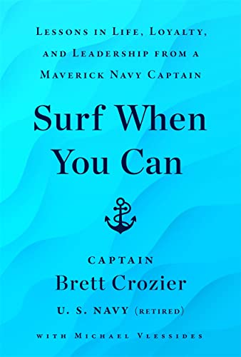 9781788706131: Surf When You Can: Lessons On Life And Leadership From A Career In The U.S. Navy