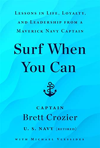 Stock image for Surf When You Can: Lessons On Life And Leadership From A Career In The U.S. Navy for sale by Wizard Books