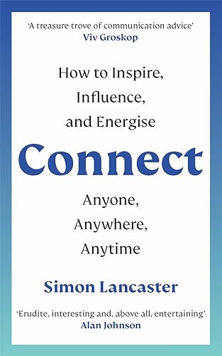Stock image for Connect: How to Inspire, Influence and Energise Anyone, Anywhere, Anytime for sale by WorldofBooks