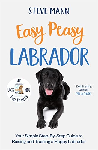 9781788706827: Easy Peasy Labrador: Your simple step-by-step guide to raising and training a happy Labrador