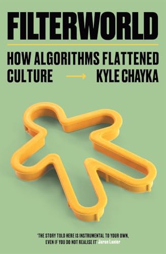 9781788706988: Filterworld: How Algorithms Make Everything the Same