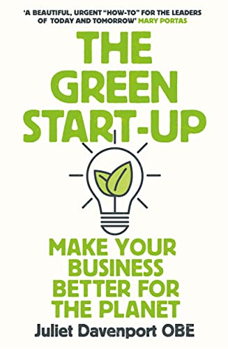 Stock image for The Green Start-up: 'A beautiful, urgent "how-to" for the leaders of today and tomorrow' - MARY PORTAS for sale by AwesomeBooks