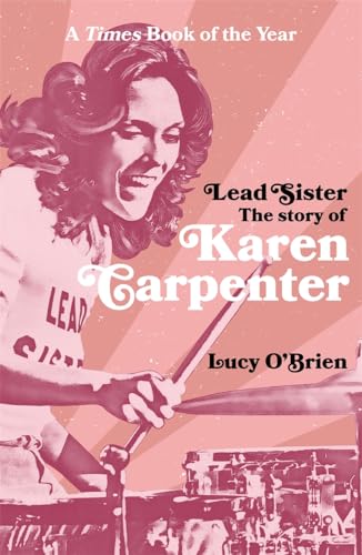 Beispielbild fr Lead Sister: The Story of Karen Carpenter: A Times Book of the Year zum Verkauf von Monster Bookshop