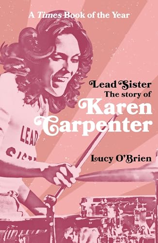 Imagen de archivo de Lead Sister: The Story of Karen Carpenter: A Times Book of the Year a la venta por WorldofBooks