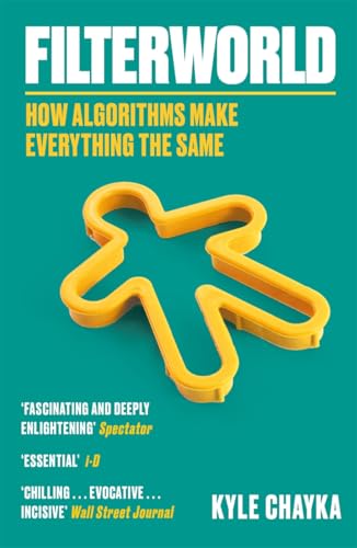 9781788708548: Filterworld: How Algorithms Make Everything the Same