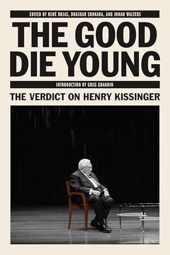 9781788730303: The Good Die Young: The Verdict on Henry Kissinger (Jacobin)