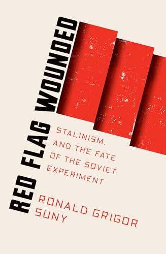 Beispielbild fr Red Flag Wounded Stalinism and the Fate of the Soviet Experiment zum Verkauf von Daedalus Books
