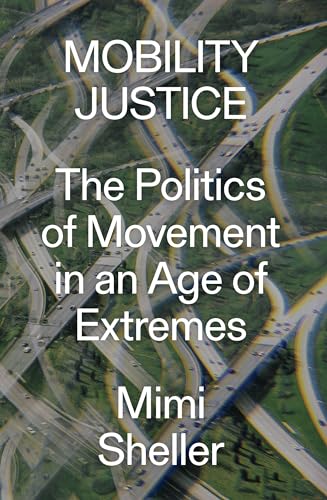 Beispielbild fr Mobility Justice: The Politics of Movement in an Age of Extremes zum Verkauf von HPB-Emerald