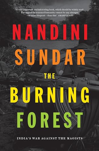 Imagen de archivo de The Burning Forest: India's War Against the Maoists a la venta por PlumCircle