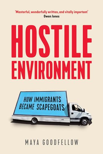 Stock image for Hostile Environment: How Immigrants Became Scapegoats for sale by PlumCircle