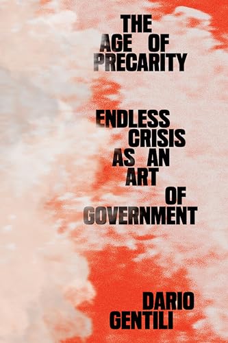 Beispielbild fr The Age of Precarity: Endless Crisis as an Art of Government zum Verkauf von WorldofBooks