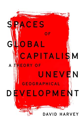 9781788734653: Spaces of Global Capitalism: A Theory of Uneven Geographical Development (The Essential David Harvey)