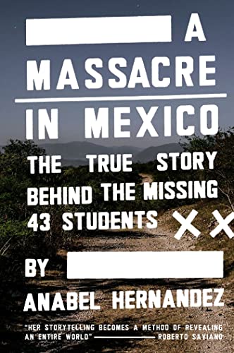 Imagen de archivo de A Massacre in Mexico: The True Story Behind the Missing Forty Three Students a la venta por Half Price Books Inc.