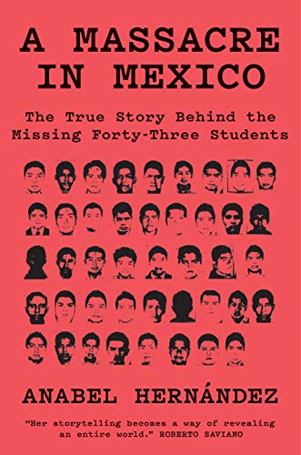 Stock image for A Massacre in Mexico: The True Story Behind the Missing Forty Three Students for sale by Half Price Books Inc.