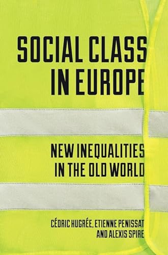 Stock image for Social Class in Europe: New Inequalities in the Old World for sale by Bestsellersuk