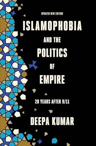 Islamophobia and the Politics of Empire: Twenty years after 9/11 (9781788737210) by Deepa Kumar