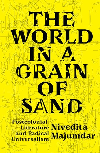 Stock image for The World in a Grain of Sand: Postcolonial Literature and Radical Universalism for sale by Big River Books