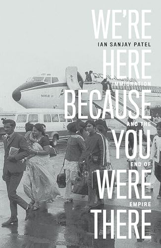 Imagen de archivo de We're Here Because You Were There: Immigration and the End of Empire a la venta por WorldofBooks