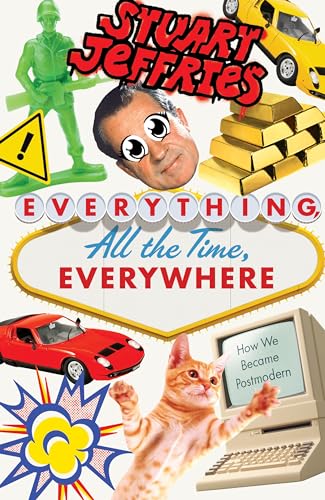 Imagen de archivo de Everything, All the Time, Everywhere: How We Became Postmodern a la venta por ThriftBooks-Atlanta