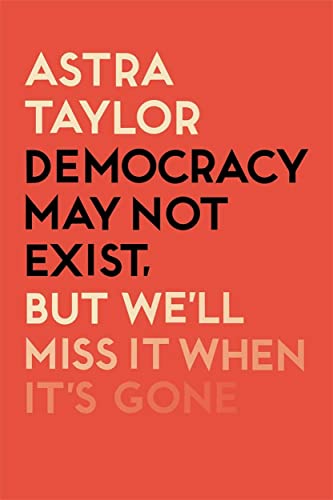 Stock image for Democracy May Not Exist But We'll Miss it When It's Gone for sale by AwesomeBooks