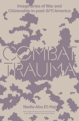 Stock image for Combat Trauma: Imaginaries of War and Citizenship in post-9/11 America for sale by Books Unplugged