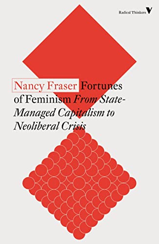 9781788738576: Fortunes of Feminism: From State-Managed Capitalism to Neoliberal Crisis (Radical Thinkers)