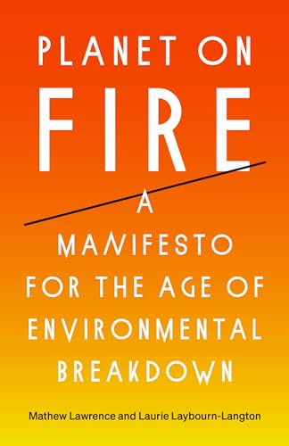 9781788738774: Planet on Fire: A Manifesto for the Age of Environmental Breakdown