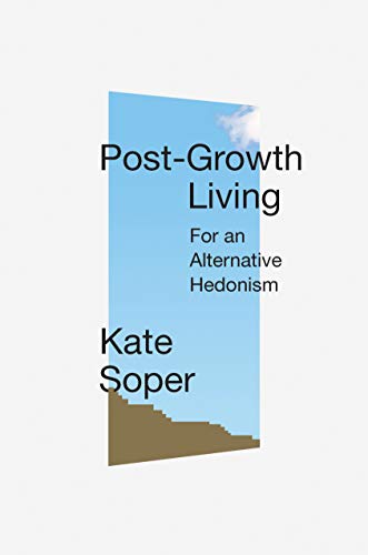 Stock image for Post-Growth Living: For an Alternative Hedonism for sale by Reuseabook