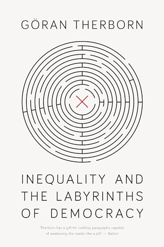 Beispielbild fr Inequality and the Labyrinths of Democracy zum Verkauf von Blackwell's