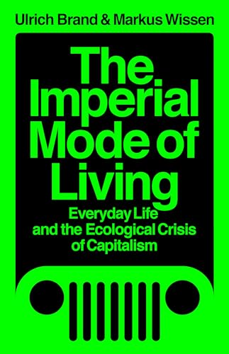 Imagen de archivo de The Imperial Mode of Living: Everyday Life and the Ecological Crisis of Capitalism a la venta por GF Books, Inc.