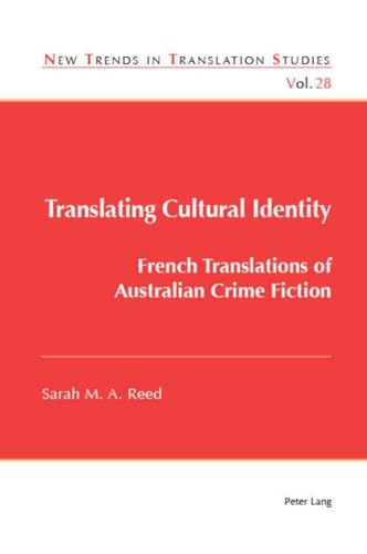 9781788740074: Translating Cultural Identity: French Translations of Australian Crime Fiction: 28 (New Trends in Translation Studies)