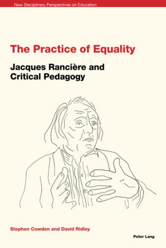 Stock image for The Practice of Equality: Jacques Ranci re and Critical Pedagogy (New Disciplinary Perspectives on Education) for sale by Books From California