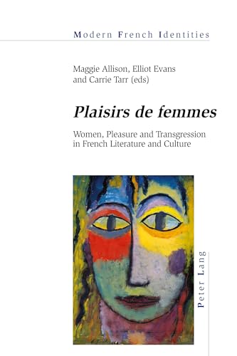 Stock image for Plaisirs De Femmes: Women, Pleasure and Transgression in French Literature and Culture for sale by PsychoBabel & Skoob Books