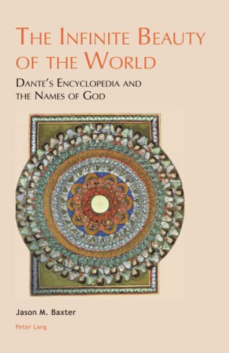 9781788743952: The Infinite Beauty of the World: Dante's Encyclopedia and the Names of God: 4 (Leeds Studies on Dante)