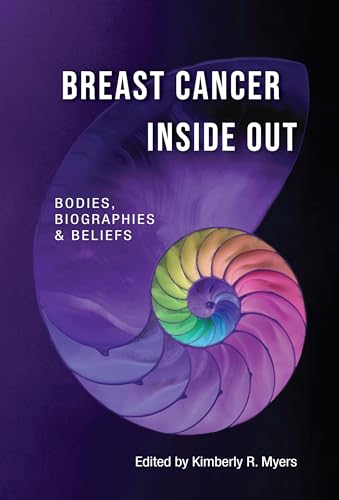 Stock image for Breast Cancer Inside Out: Bodies, Biographies & Beliefs for sale by ThriftBooks-Atlanta