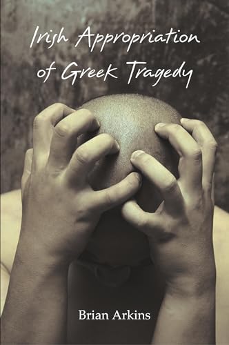 Beispielbild fr Irish Appropriation of Greek Tragedy (Carysfort Press Ltd.) zum Verkauf von Monster Bookshop