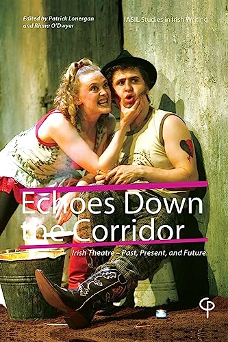 Beispielbild fr Echoes Down the Corridor; Irish Theatre - Past, Present and Future (Carysfort Press Ltd.) zum Verkauf von Monster Bookshop