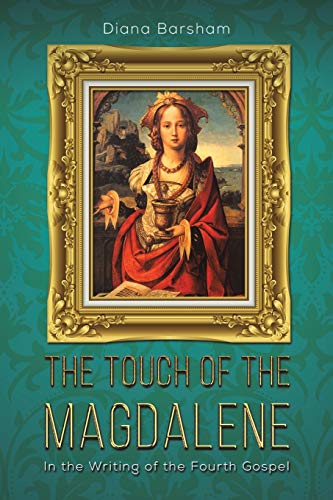 Stock image for The Touch of the Magdalene: In the Writing of the Fourth Gospel for sale by WorldofBooks